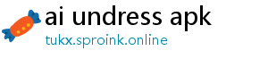 ai undress apk