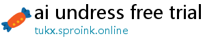 ai undress free trial